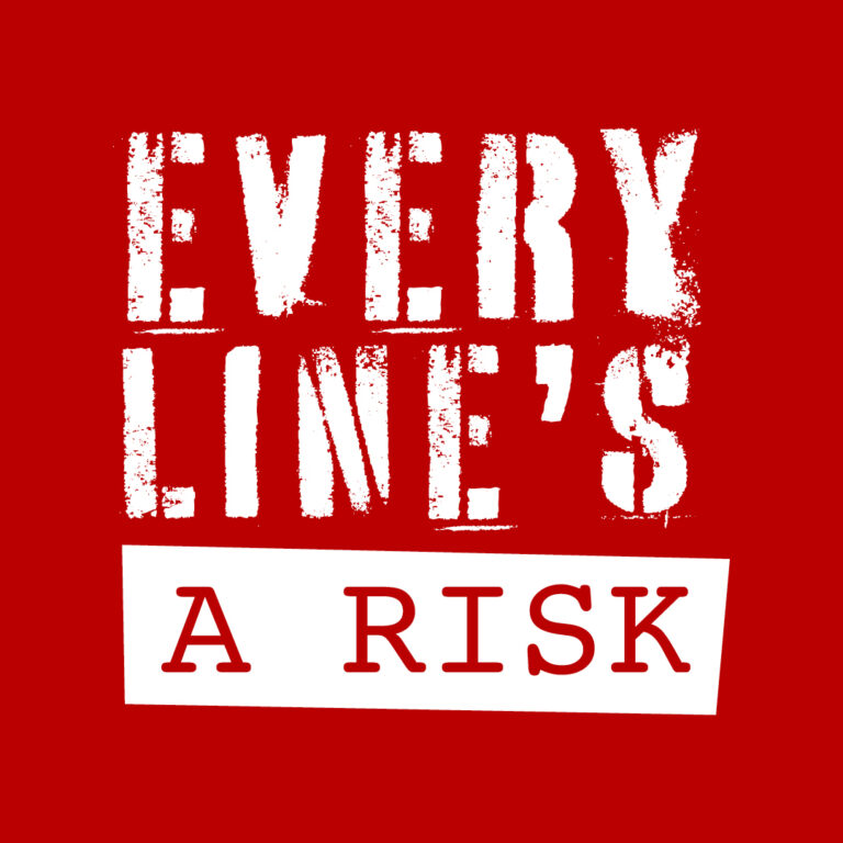 Every Line's a Risk campaign slogan
